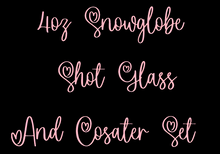 Load image into Gallery viewer, 4oz Snowglobe Shot Glass And Cosater Set